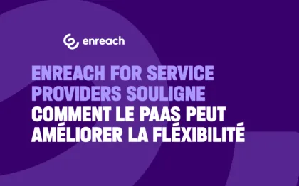 enreach-for-service-providers-highlights-how-paas-can-aid-flexibility