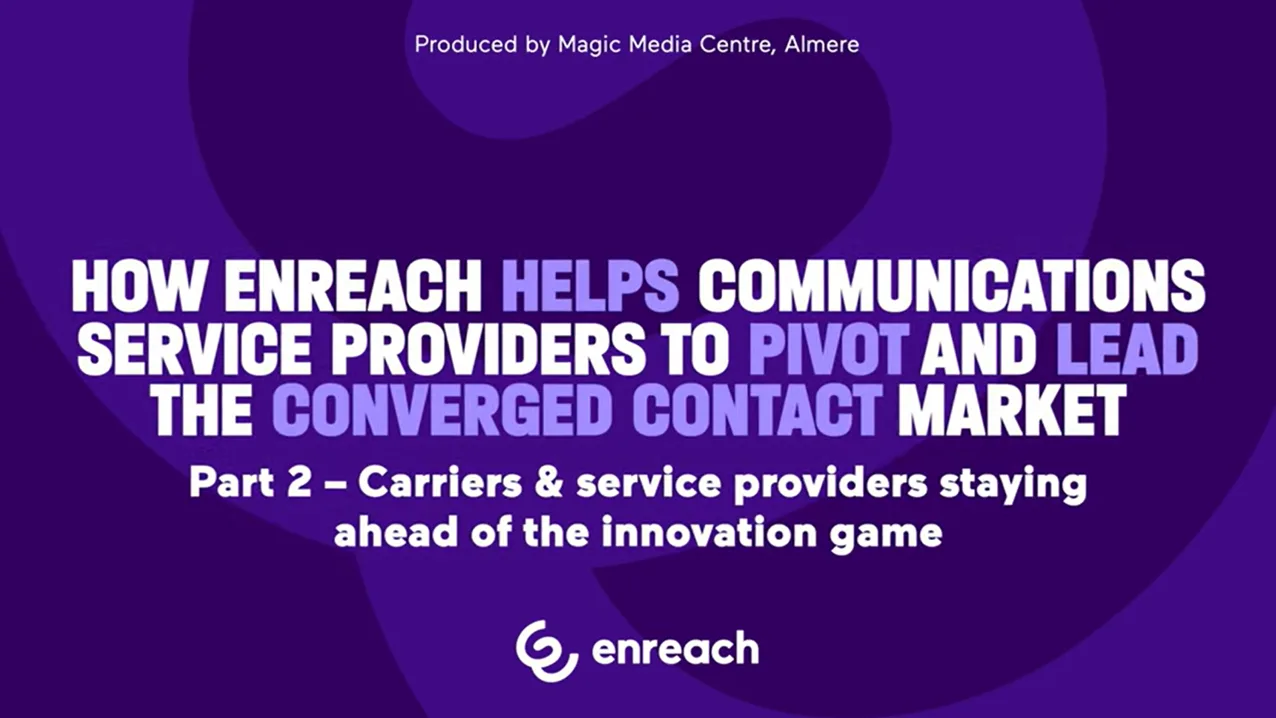 part-2-how-enreach-helps-csps-to-pivot-and-lead-the-converged-contact-market