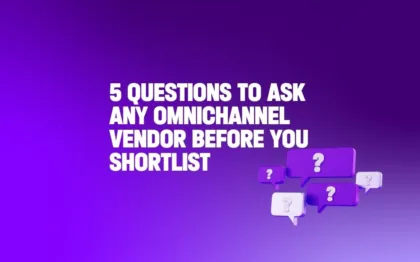 5-questions-to-ask-any-omnichannel-vendor-before-you-shortlist
