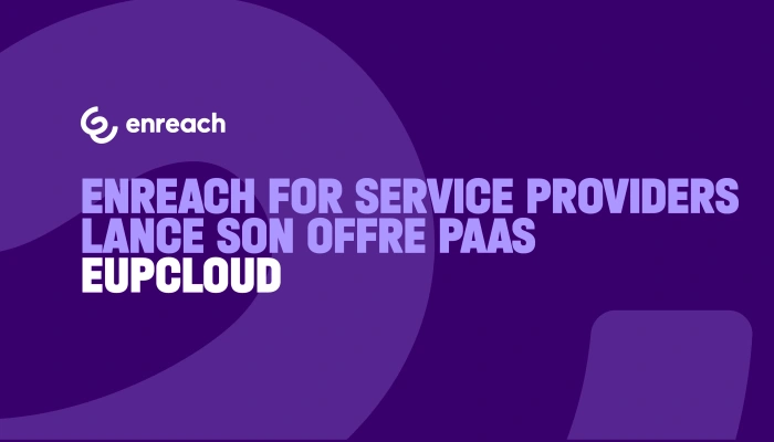 Enreach For Service Providers lance son offre PaaS EUPCloud