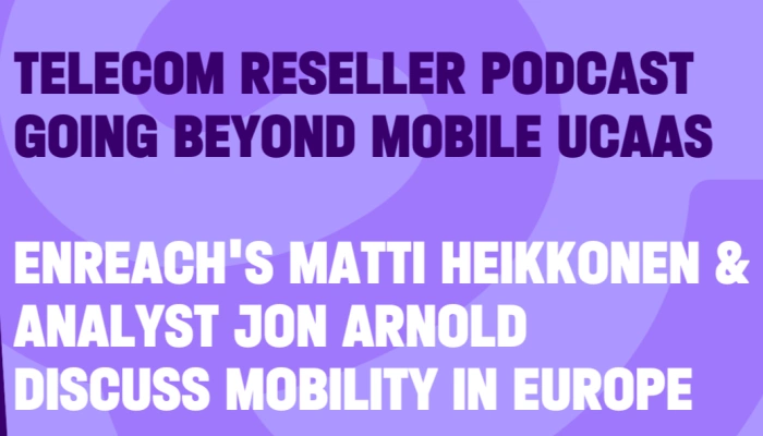 Going Beyond Mobile UCaaS is an opportunity for the channel, a path for the enterprise