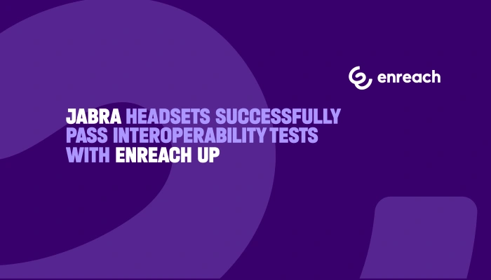 Jabra headsets successfully pass interoperability tests with Enreach UP