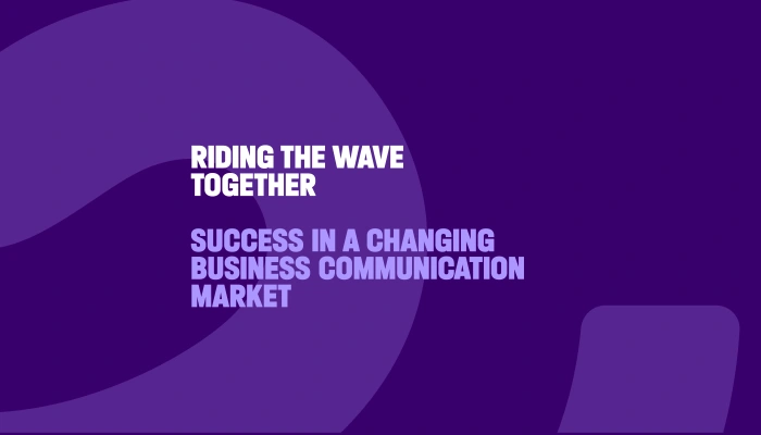 Riding the Wave Together: Success in a Changing Business Communications Market