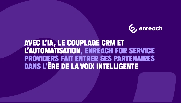 Avec l’IA, le couplage CRM et l’automatisation, Enreach fait entrer ses partenaires dans l’ère de la voix intelligente - RdV à IT Partners 2026 - stand H 047