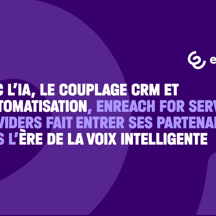 Avec l’IA, le couplage CRM et l’automatisation, Enreach fait entrer ses partenaires dans l’ère de la voix intelligente - RdV à IT Partners 2026 - stand H 047