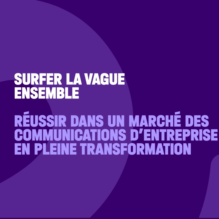 Surfer la vague ensemble: Réussir dans un marché des communications d'entreprise en pleine transformation