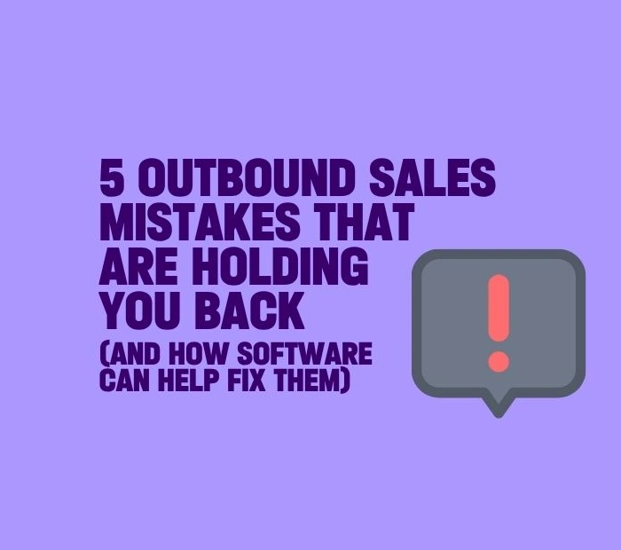 Outbound sales in 2026: 5 mistakes that are holding you back (and how software can help fix them)
