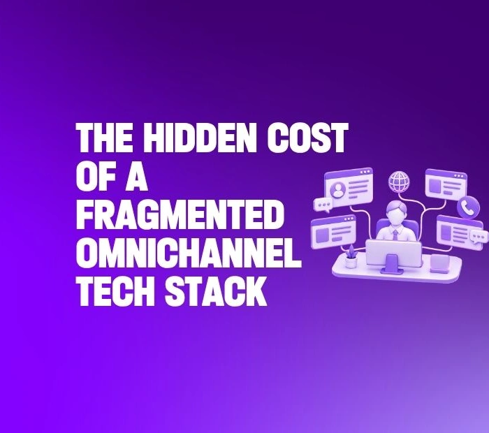 The hidden cost of a fragmented omnichannel tech stack
