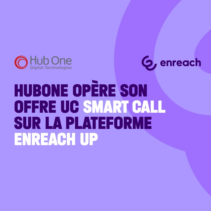 Hub One (filiale d’ADP) opère son offre UC Smart Call sur la plateforme Enreach UP